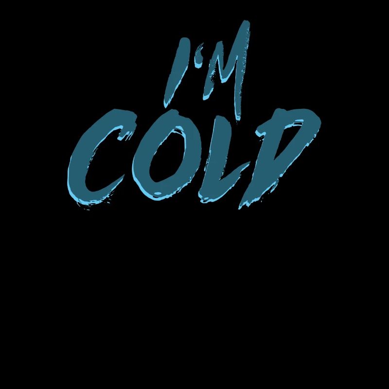 I am cold - I am cold, winter gift cold