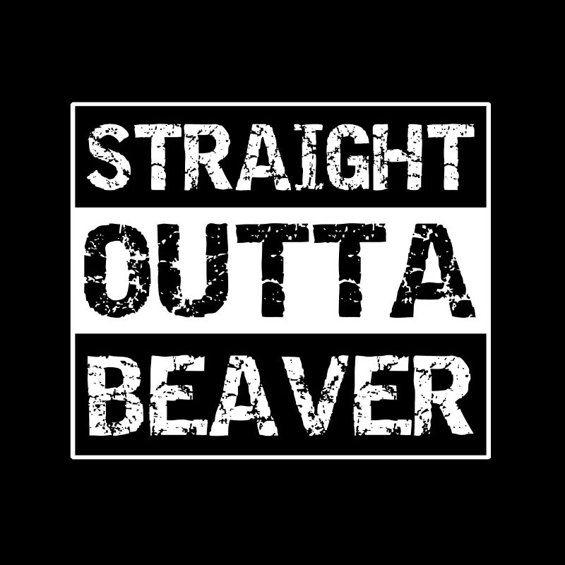 STRAIGHT OUTTA BEAVER - GESCHENKIDEE