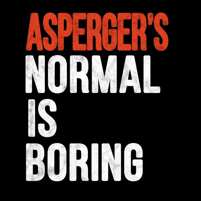 Aspergers Normal ist Langweilig Autismus Geschenk