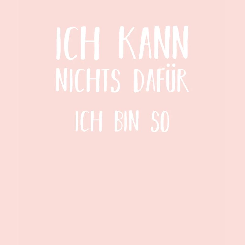 ich kann nichts dafür ich bin so