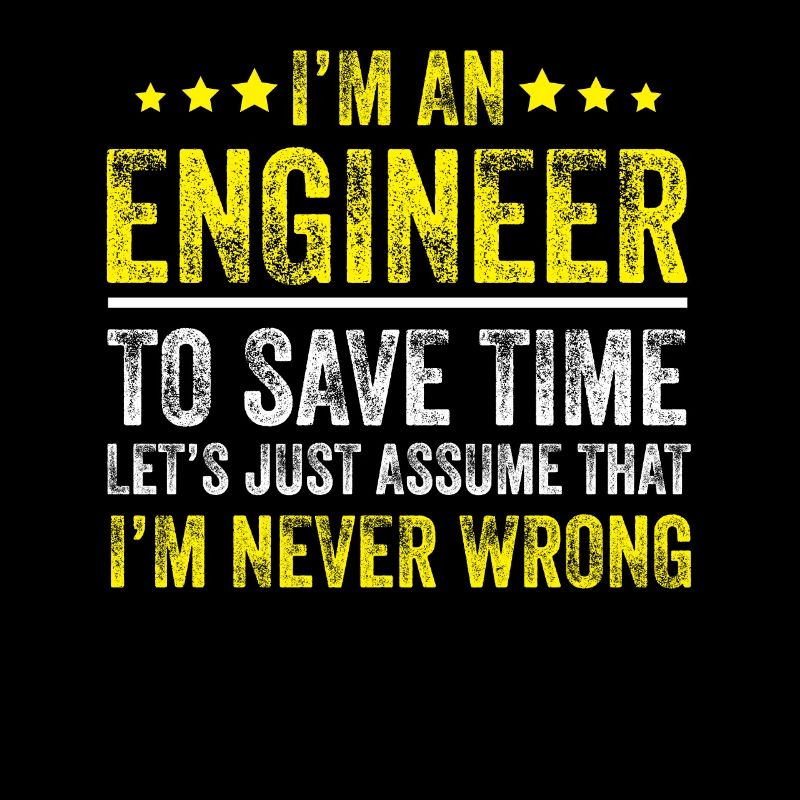 I'm an Engineer