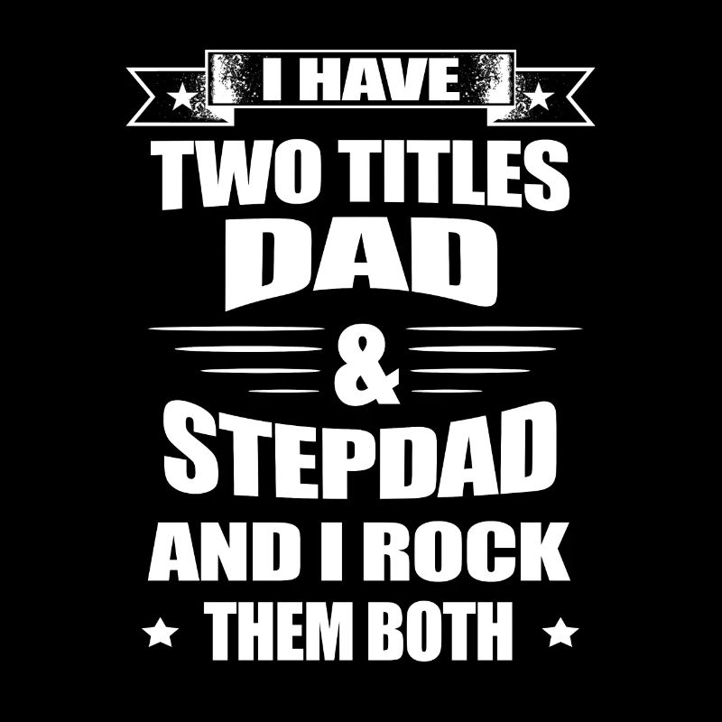 Dad And Stepdad - Fathers Day