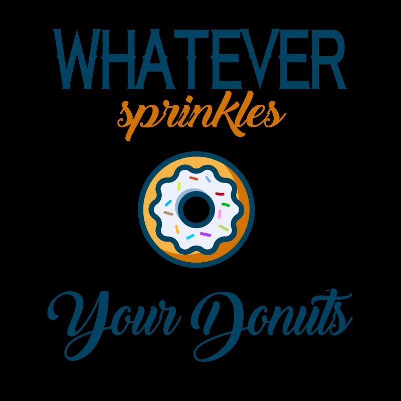 Whatever Sprinkles Your Donuts