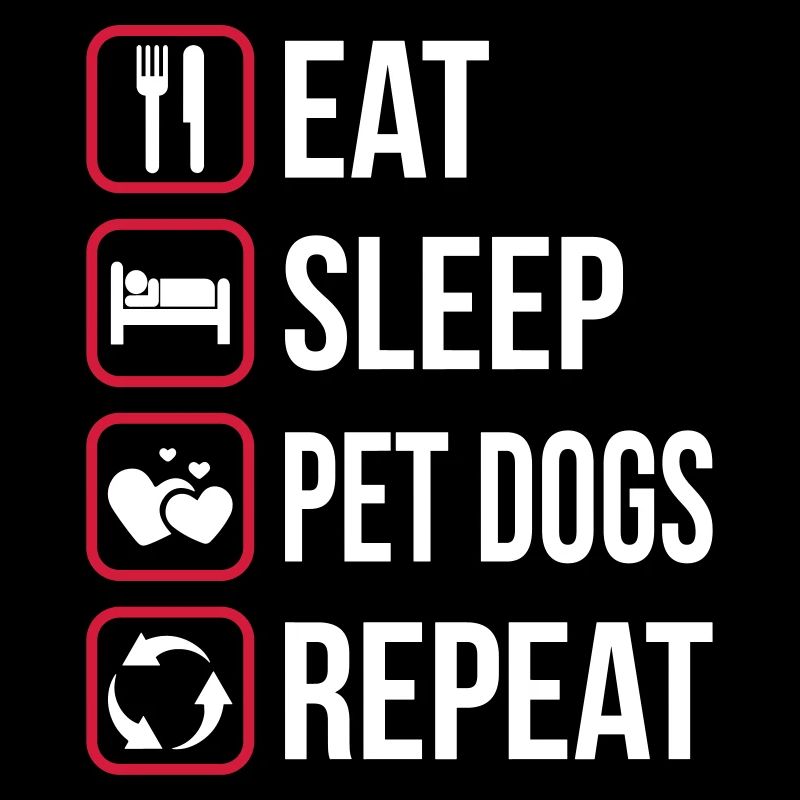 Eat Slepp Pet dogs Repeat