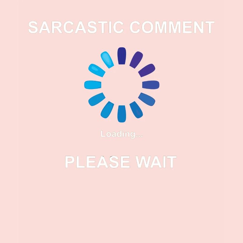 Sarcastic Comment Loading Geschenkidee Sarkasmus