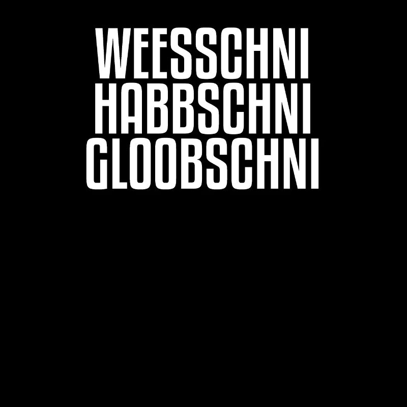 Weeschni Habbschni Globbschni | Sachsen, Ossi