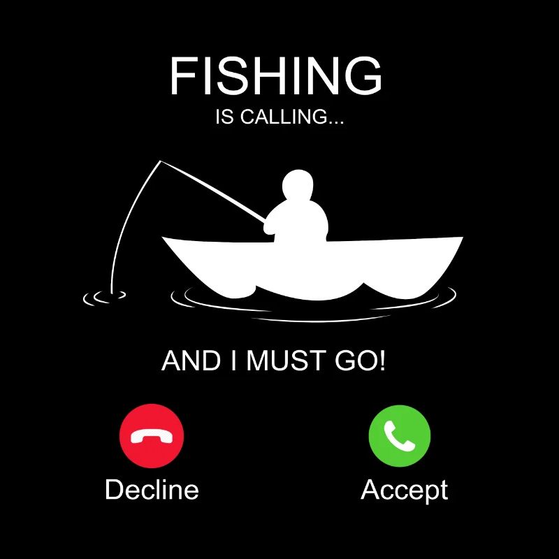 Fishing is calling and i must go