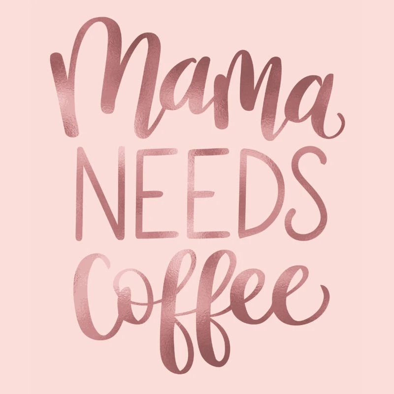 Mama Needs Coffee
