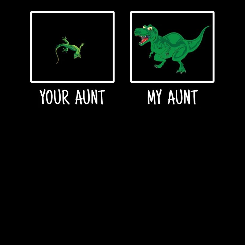 You Aunt, My Aunt Lizard Dinosaur Comparison Cool