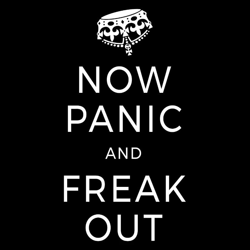 Now Panic & Freak Out Forget Keep Calm Raste Out