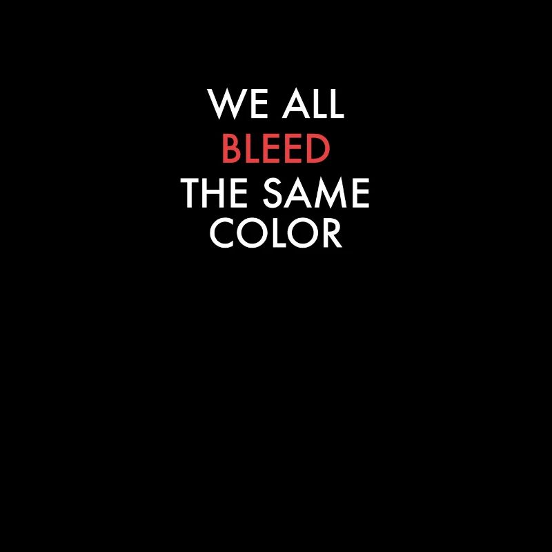 We All Bleed The Same Color - Rassismus Hautfarbe