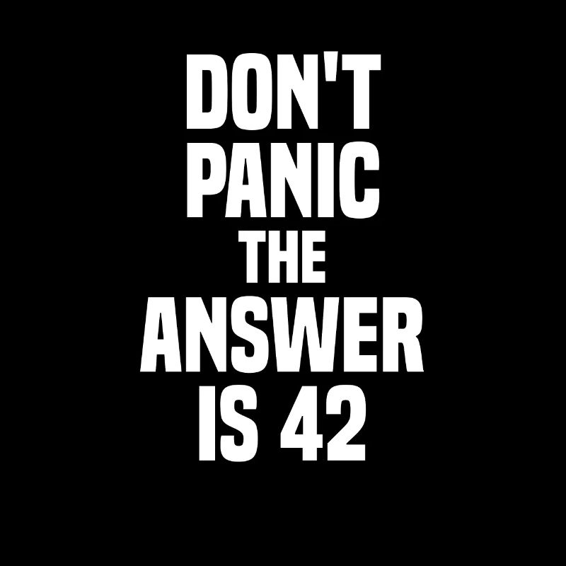 The Answer Is 42 Life The Universe And Everything