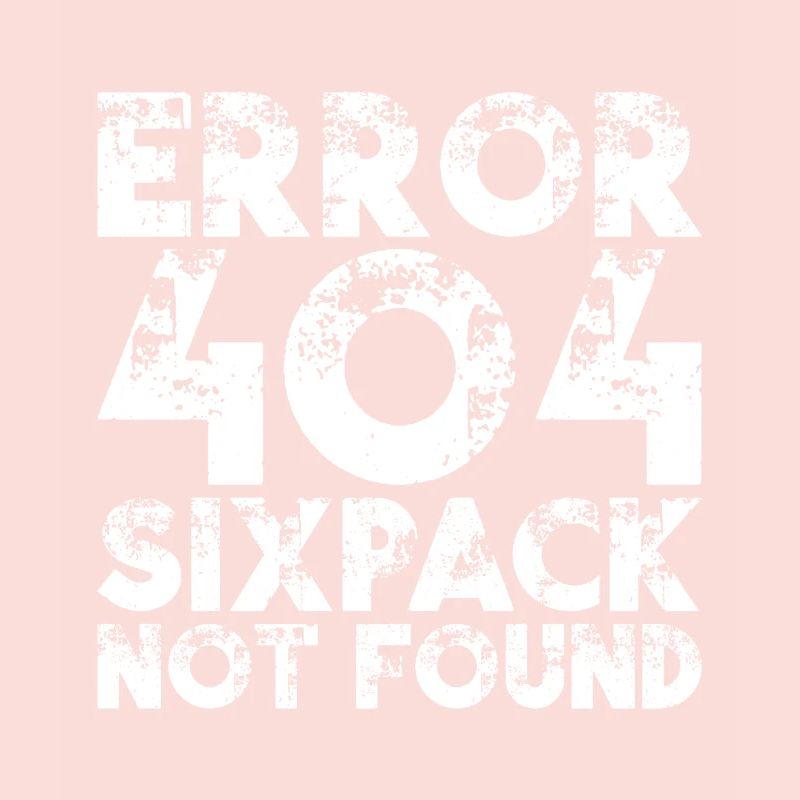 ERROR 404 Sixpack Not Found Gym Waschbrettbauch
