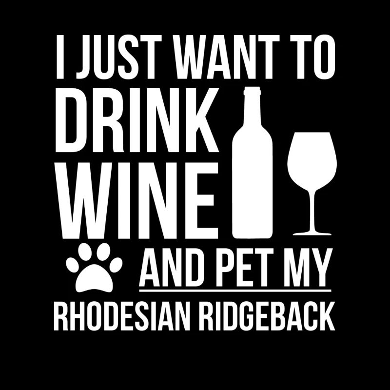 Je veux boire du vin et chouchouter Rhodesian Ridgeback