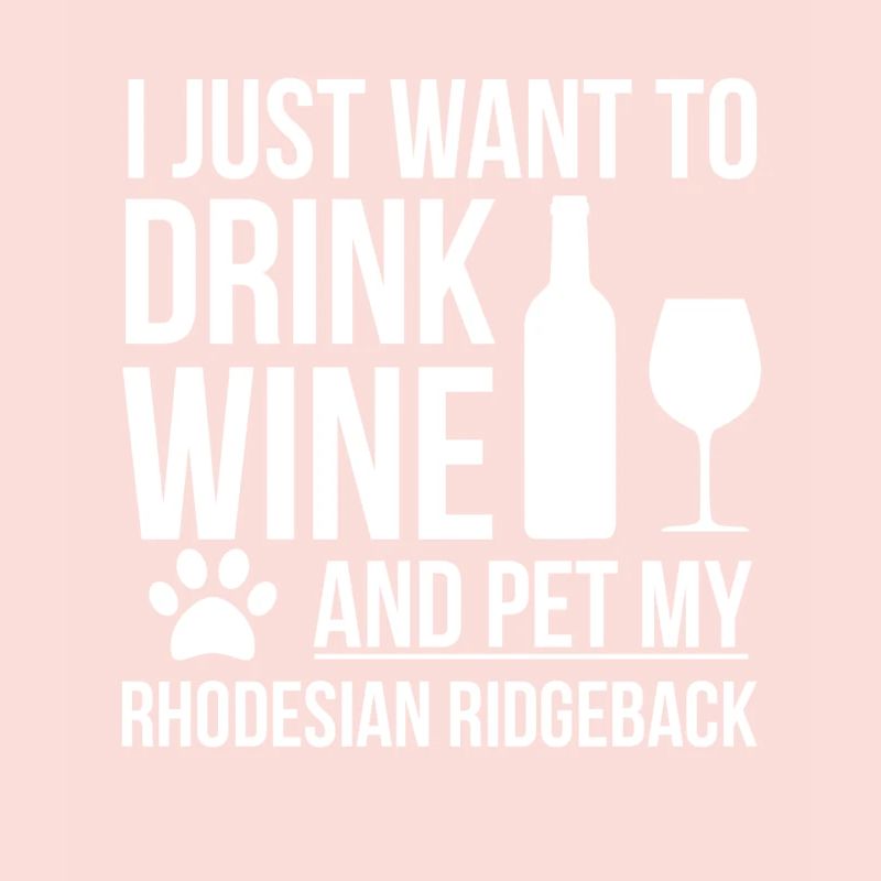 Je veux boire du vin et chouchouter Rhodesian Ridgeback