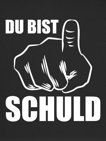 Du bist Schuld