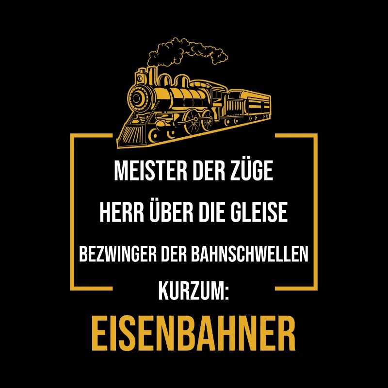 Eisenbahner Lokführer Zugführer Eisenbahn Spruch