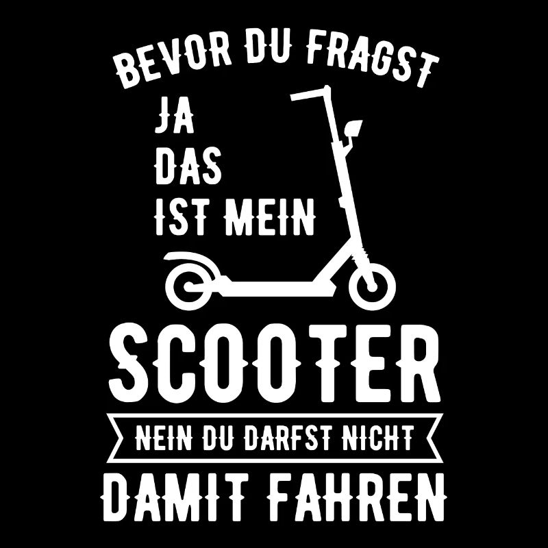 Bevor Du Fragst Ja Das Ist Mein Scooter E-Roller