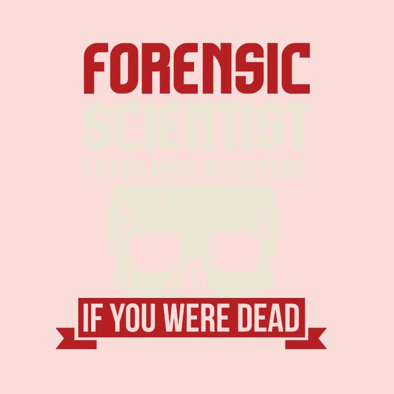 Forensic Scientist Id Find You More Interesting