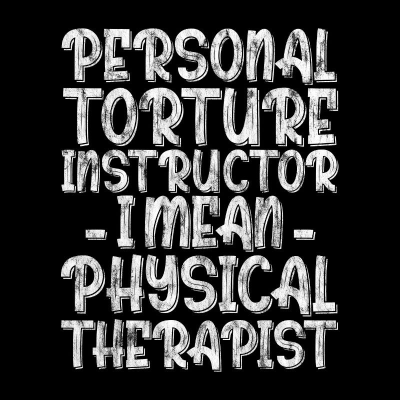 Personal Torture Instructor, Physical Therapist 2