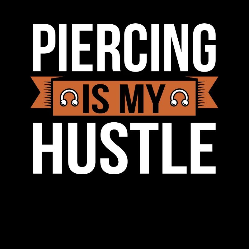Piercing Is My Hustle Piercing Fun Pun