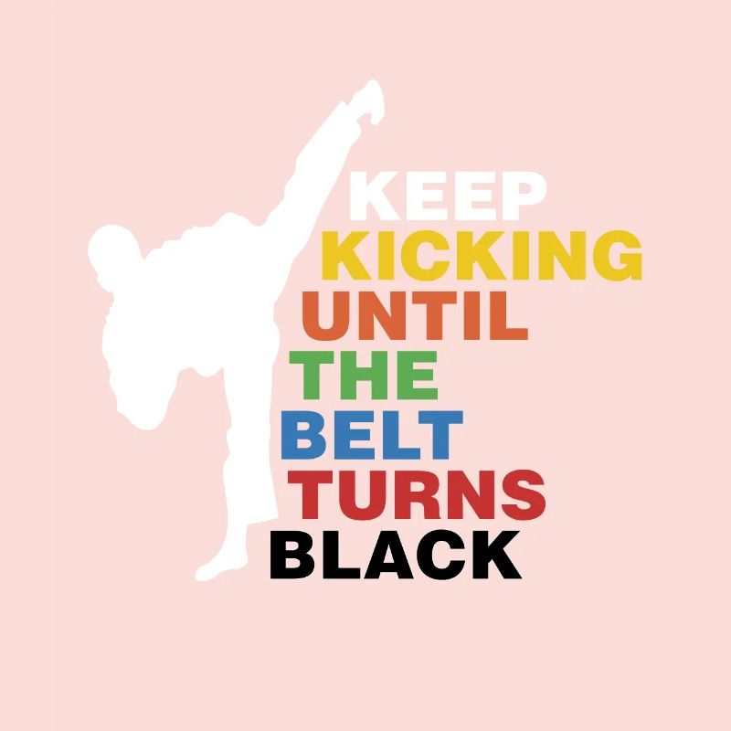 Keep Training Until The Belt Turns Black