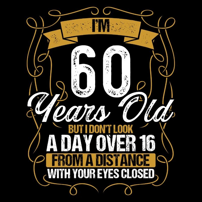 60e anniversaire Pas un jour de plus de 16 ans Drôle de 60 ans