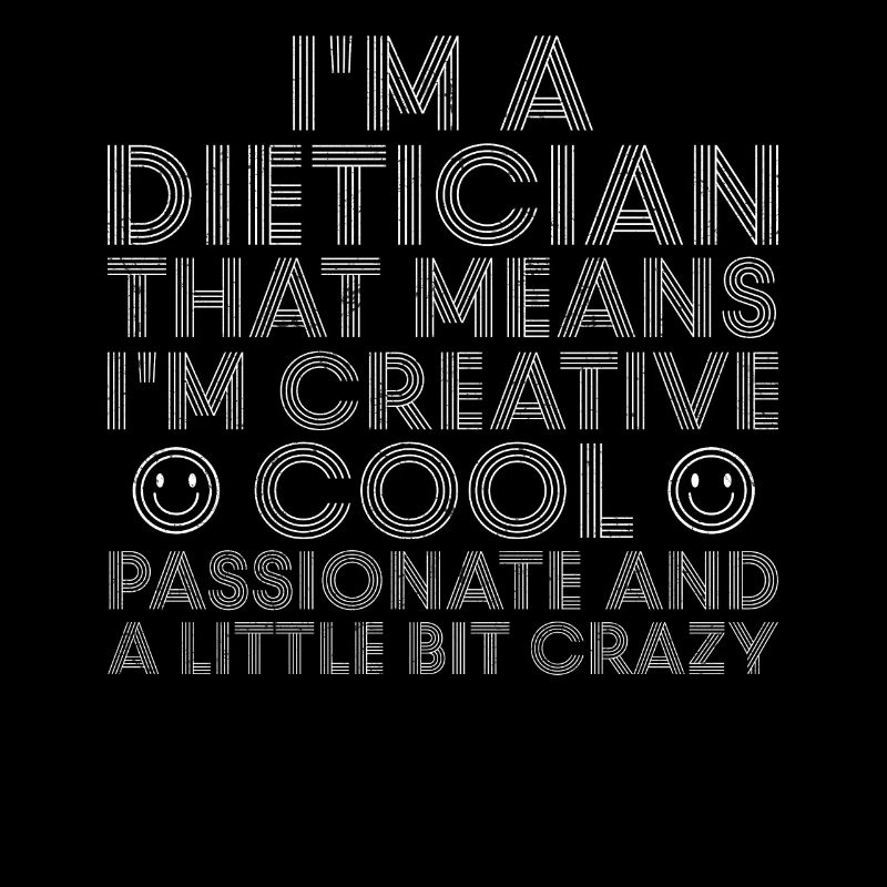 I Am A Dietician That Means I m Creative