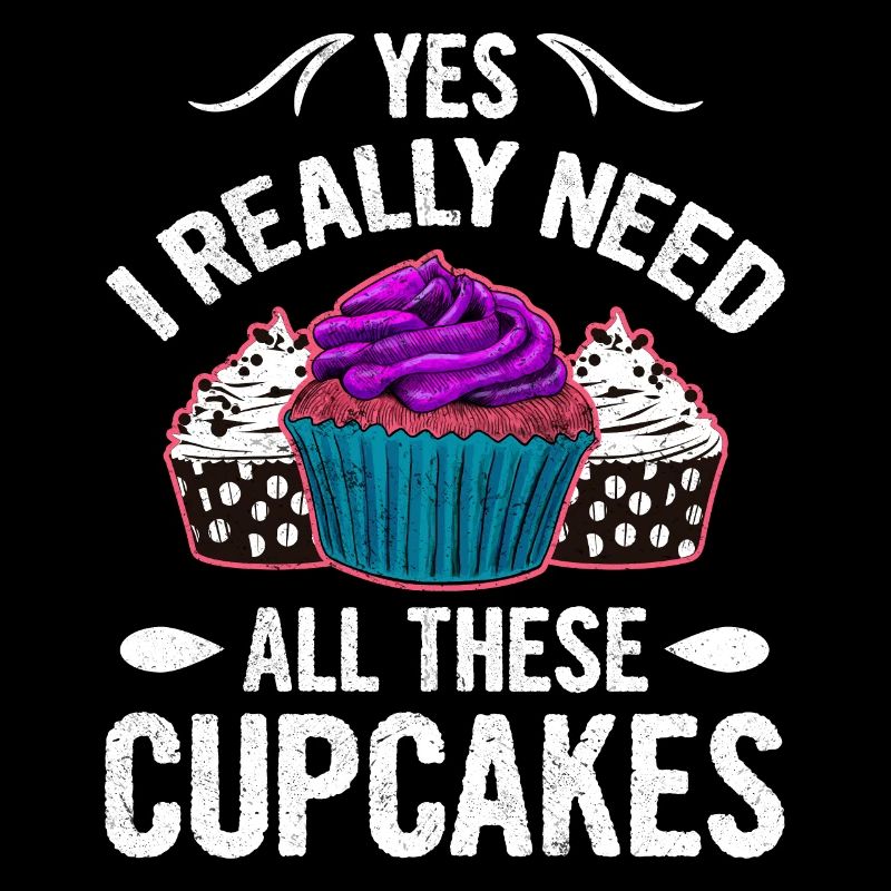 Yes I Really Need All These Cupcakes