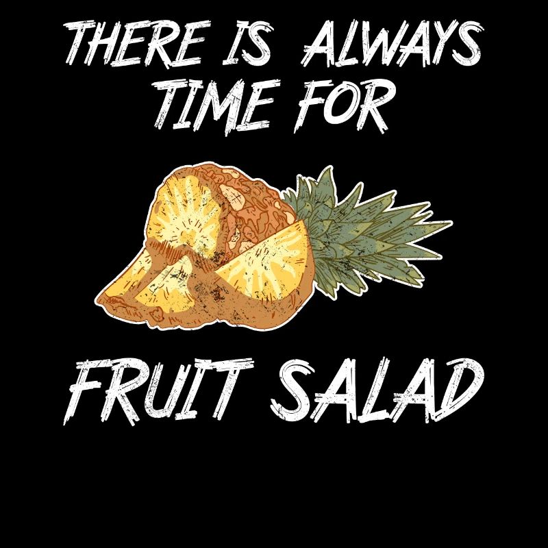 There Is Always Time For Fruit Salad
