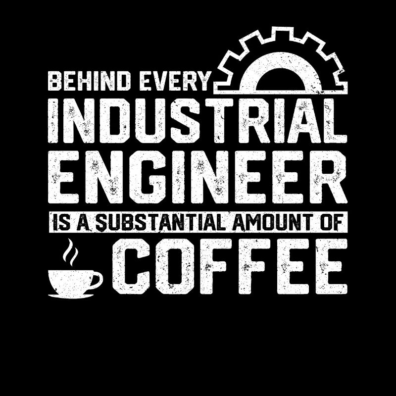 Behind Every Industrial Engineer