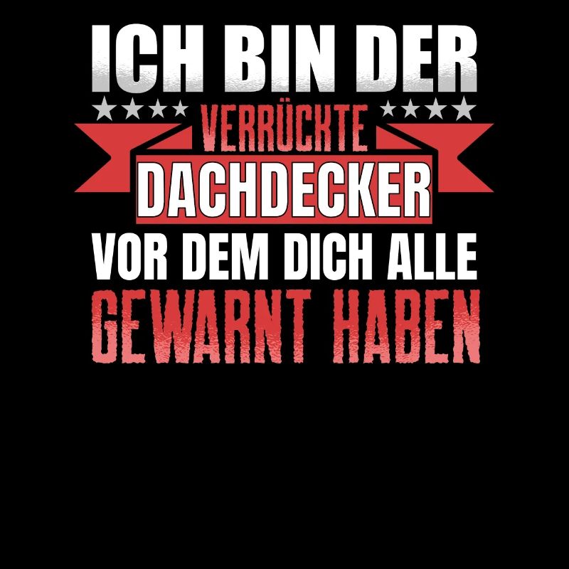 Ich Bin Der Verrückte Dachdecker