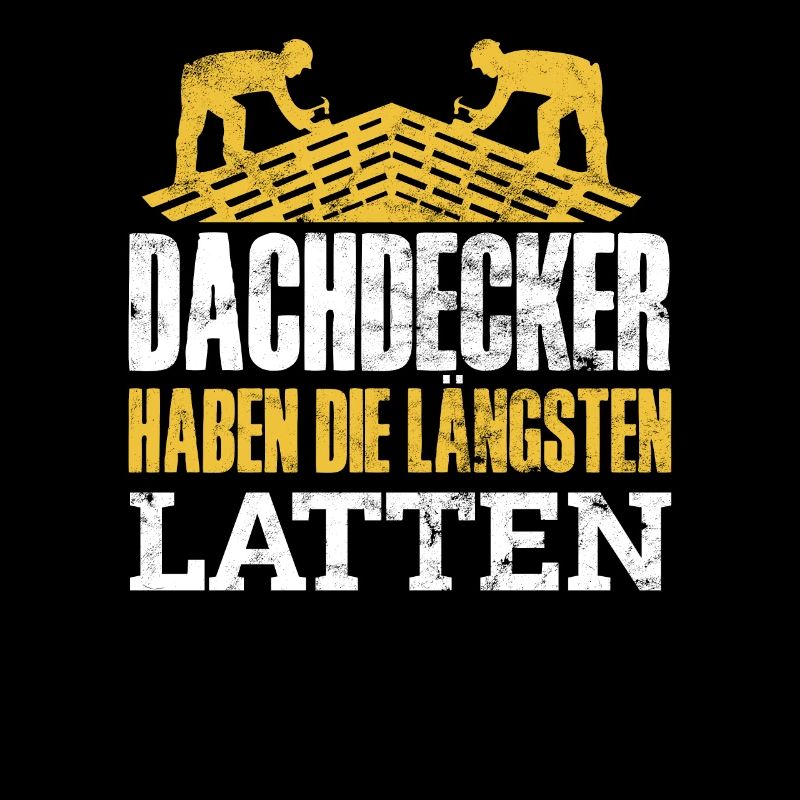 Dachdecker Haben Die Längsten Latten