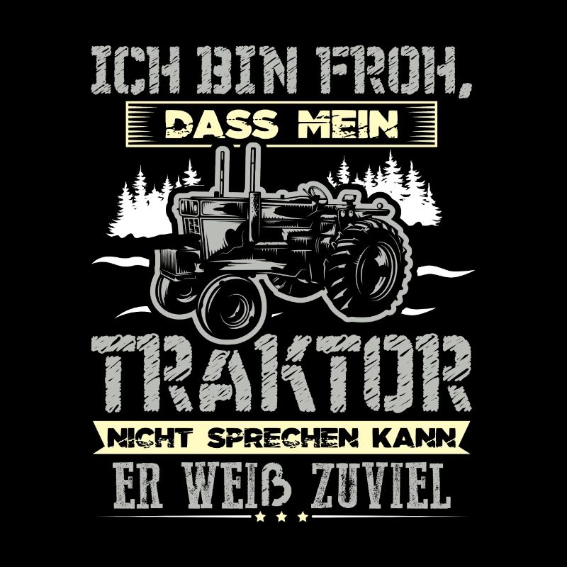 Ich bin froh das mein Traktor nicht sprechen kann