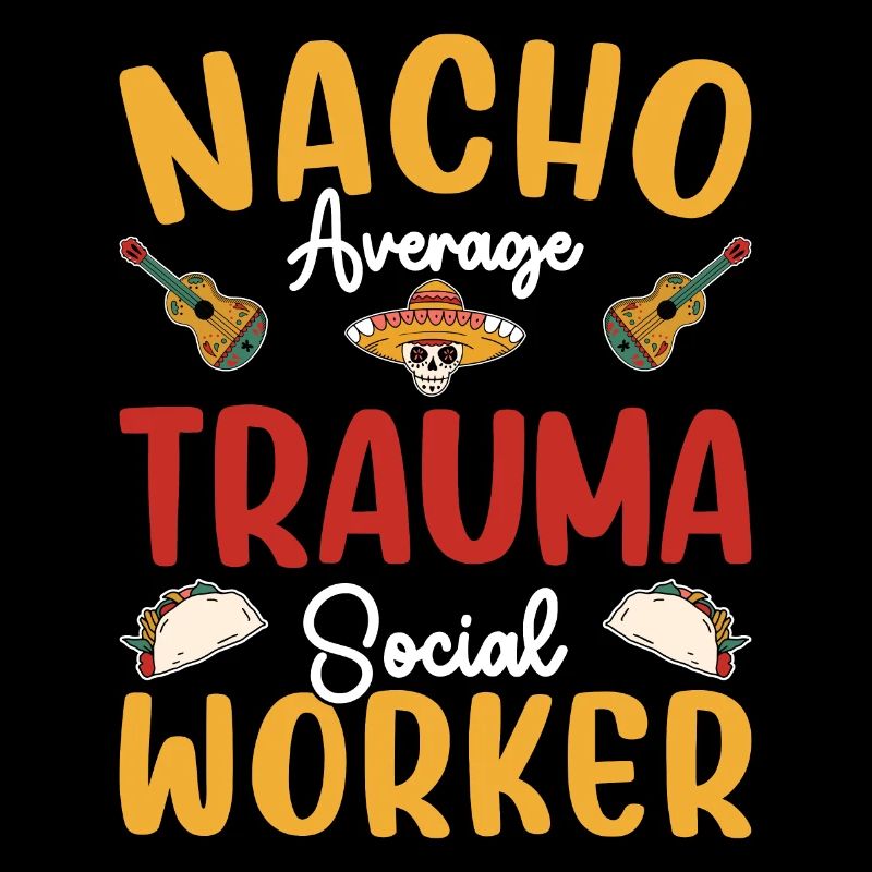 Nacho Average Trauma Social Worker Cinco De Mayo