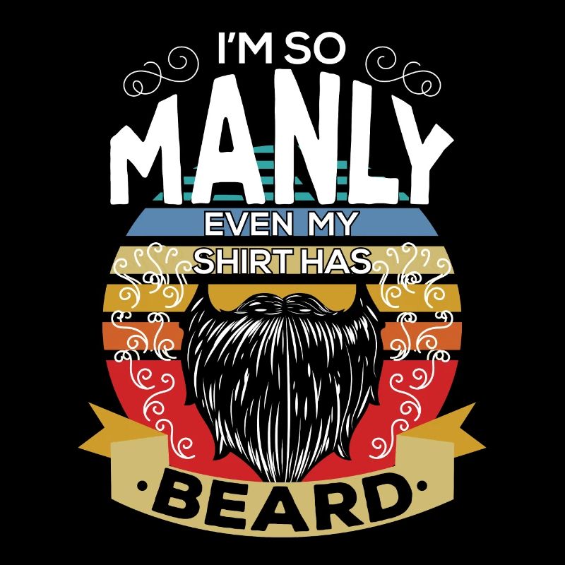 Im So Manly Even My Shirt Has Beard