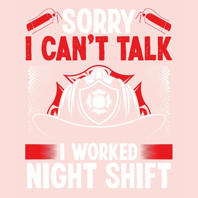 Night Shift Firemen Sorry I cant talk FirefighterN