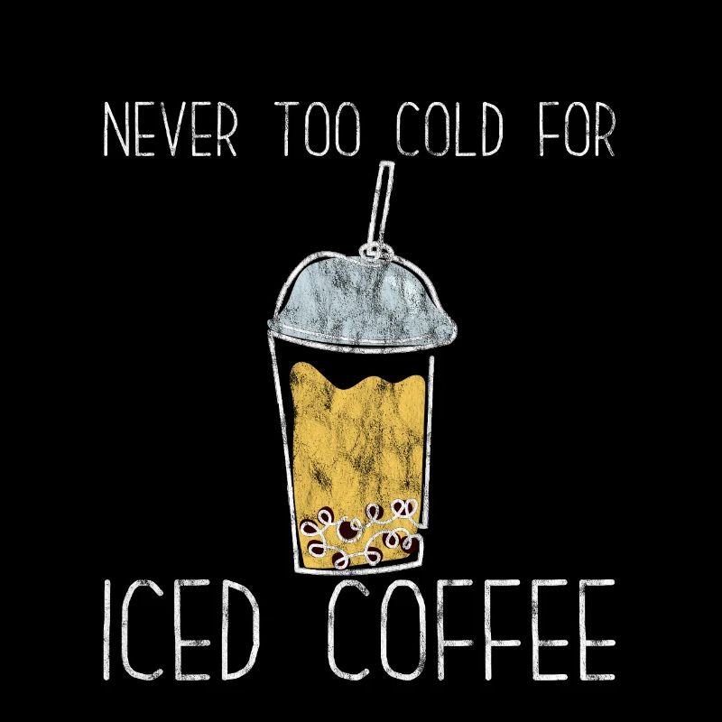 Never Too Cold For Iced Coffee