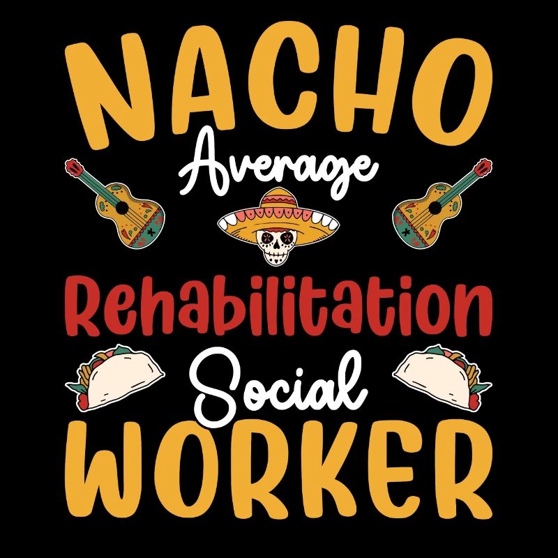 Nacho Average Rehabilitation Social Worker