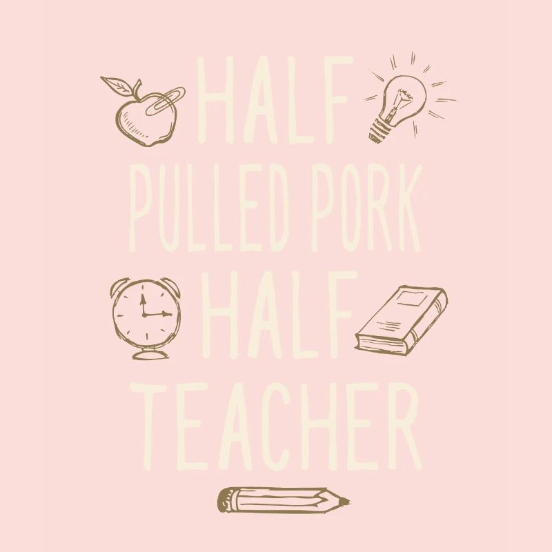 Half Pulled Pork Half Teacher Funny Professor