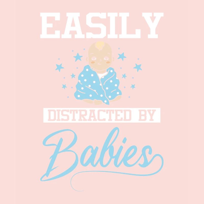 Easily distracted by babies