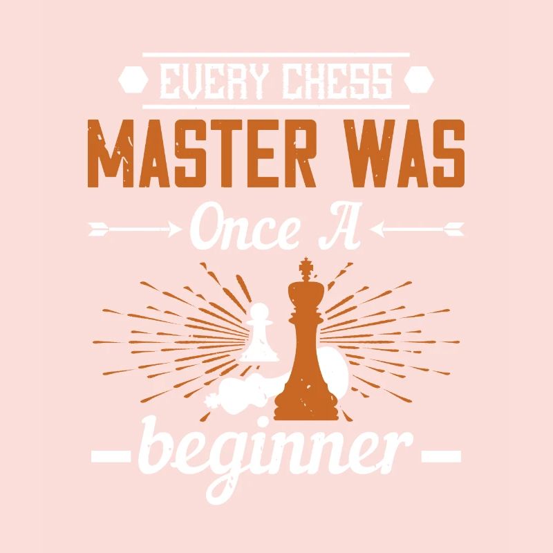 Every chess master was once a beginner