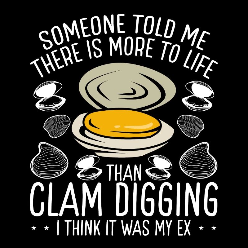 Clam There There more to life que clamming Scrap Digger