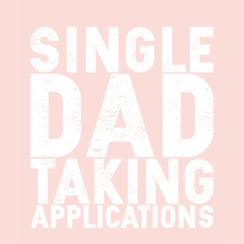 Single Dad Taking Application
