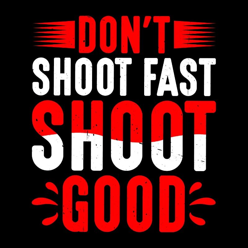 Don't Shoot Fast Shoot Good 2