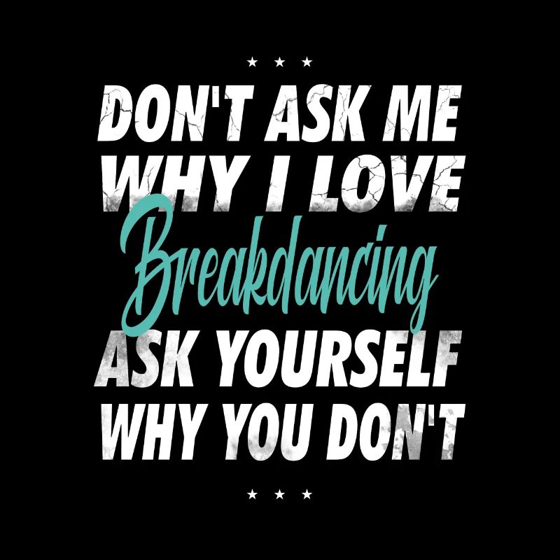 Ne me demandez pas pourquoi j’aime Breackdance