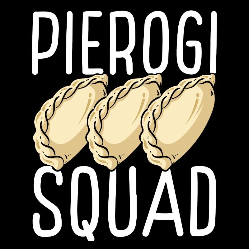 Pierogi Lover Pierogi Maker Polish Food Squad