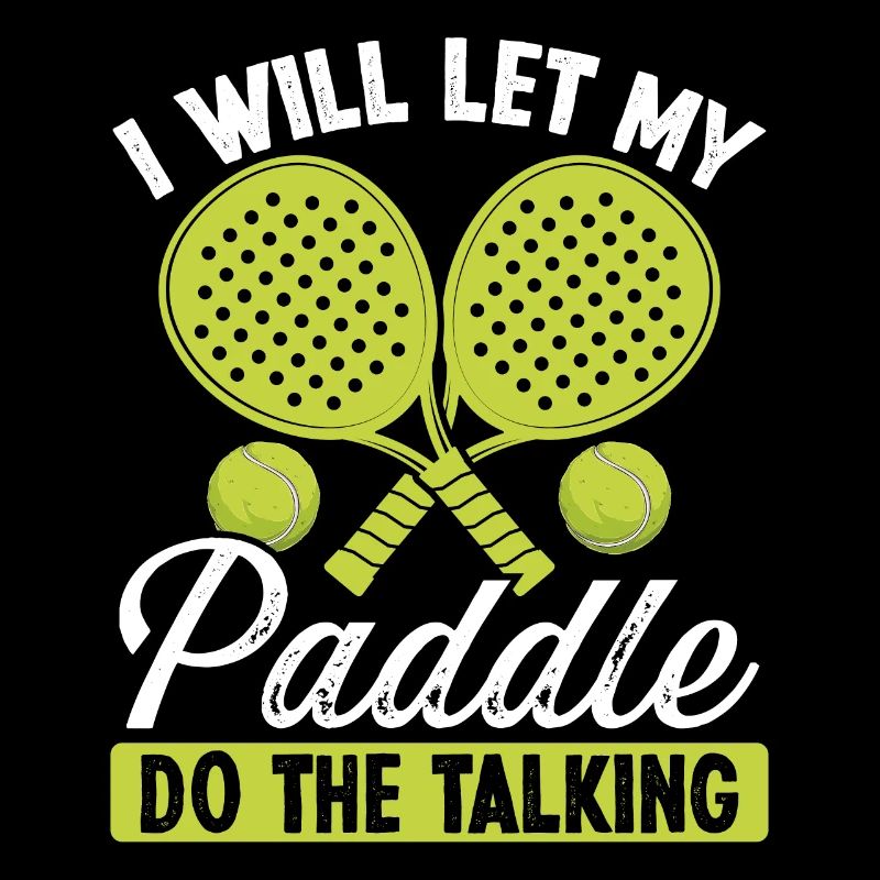 Paddle Tennis Player I will let my Paddle Funny