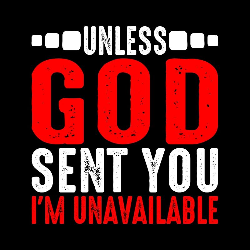 Unless God Sent You, I'm Unavailable 6