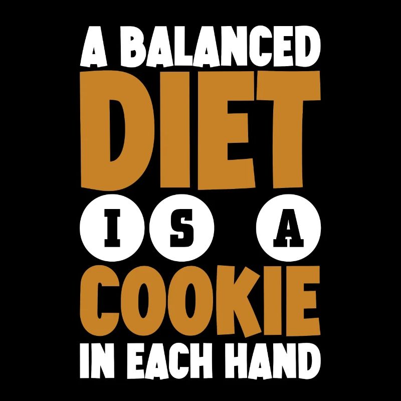 A Balanced Diet Is A Cookie In Each Hand